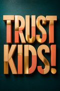Trust Kids!