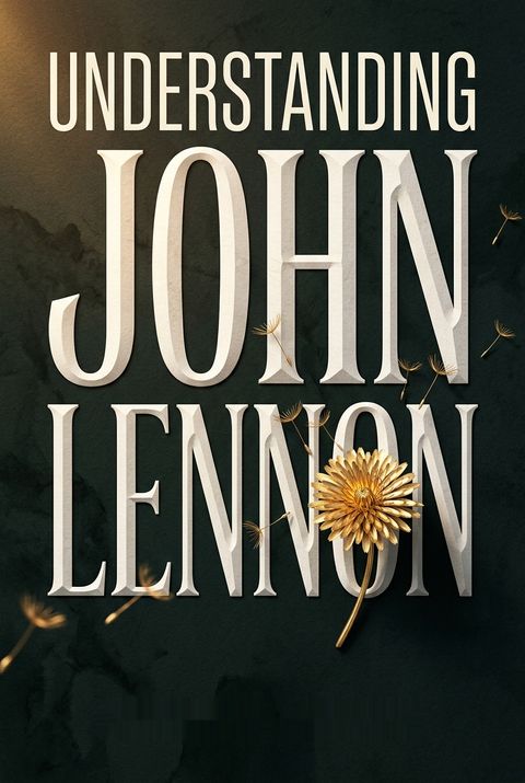 Understanding John Lennon by Francis Kenny
