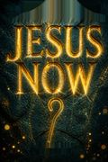 Jesus Now