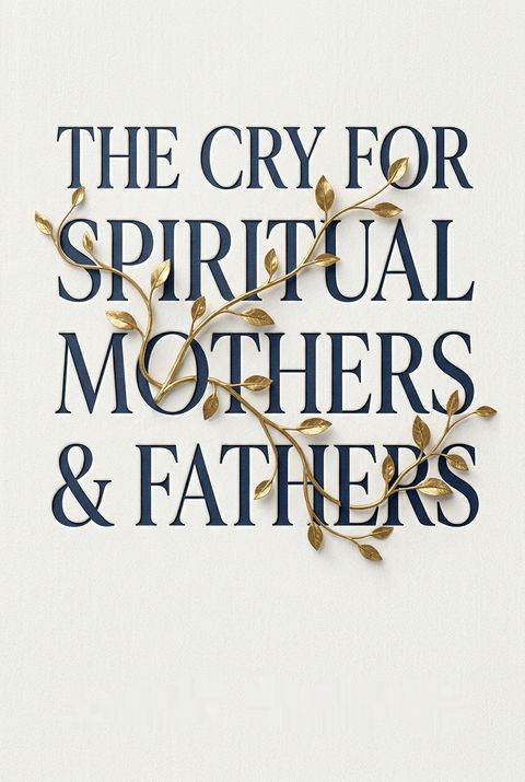 The Cry for Spiritual Mothers and Fathers by Larry Kreider