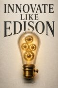 Innovate Like Edison