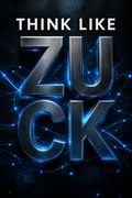 Think Like Zuck