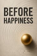 Before Happiness