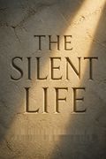 The Silent Life