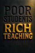 Poor Students, Rich Teaching
