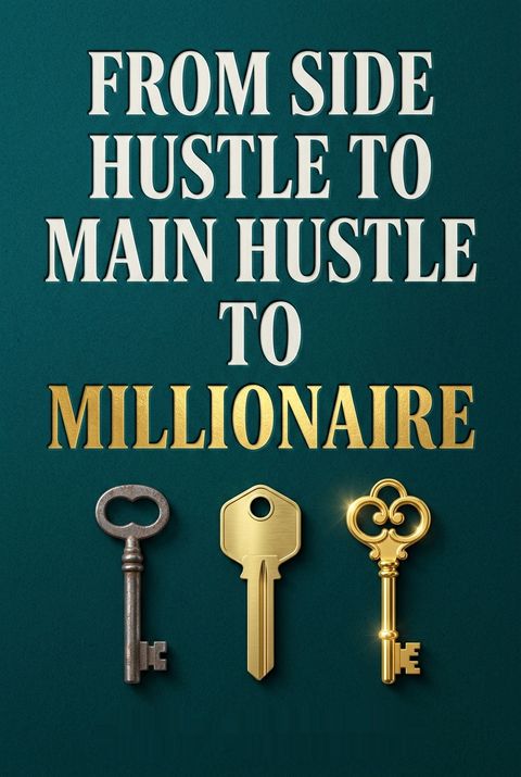 From Side Hustle to Main Hustle to Millionaire by Ryan Scribner