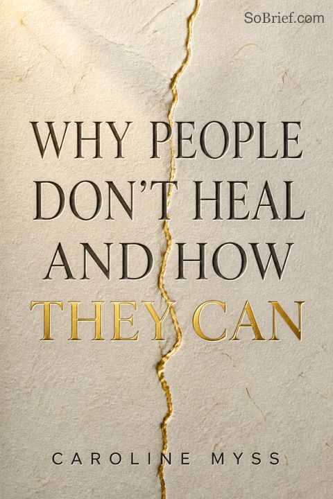 Why People Don't Heal and How They Can