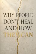 Why People Don't Heal and How They Can