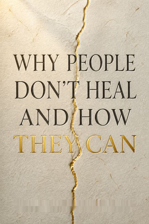 Why People Don't Heal and How They Can