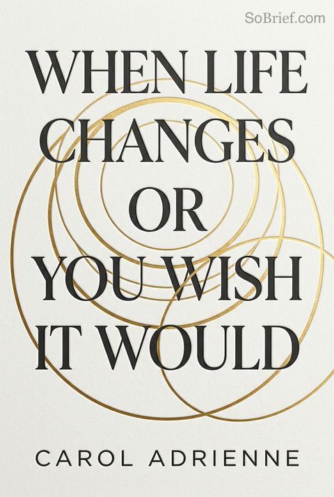When Life Changes or You Wish It Would