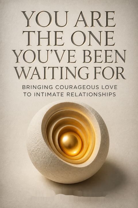 You Are the One You've Been Waiting For by Richard C. Schwartz
