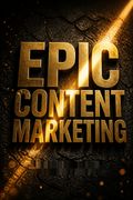 Epic Content Marketing