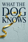 What the Dog Knows