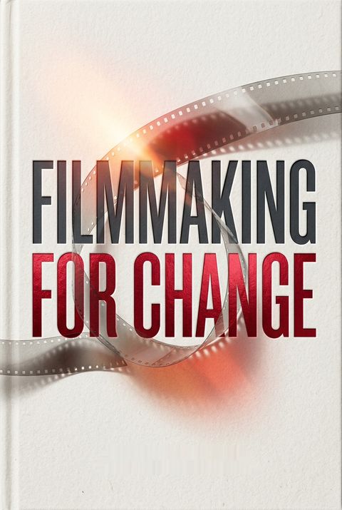 Filmmaking for Change by Jon Fitzgerald