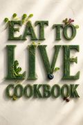 Eat to Live Cookbook