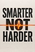 Smarter Not Harder