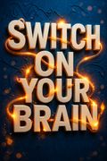 Switch on Your Brain