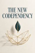 The New Codependency