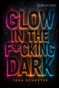Glow in the F*cking Dark