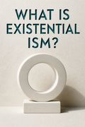 What Is Existentialism?