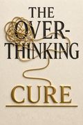 The Overthinking Cure