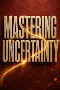 Mastering Uncertainty