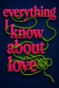 Everything I Know About Love
