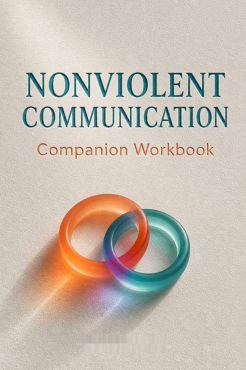 Nonviolent Communication Companion Workbook by Lucy Leu