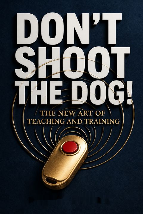 Don't Shoot the Dog! by Karen Pryor