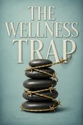 The Wellness Trap