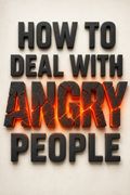 How to Deal with Angry People