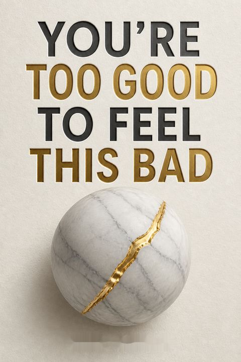 You're Too Good to Feel This Bad by Nate Dallas