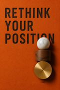 Rethink Your Position