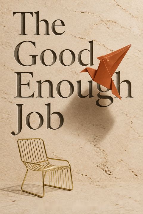 The Good Enough Job