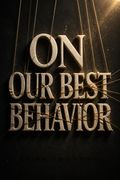 On Our Best Behavior