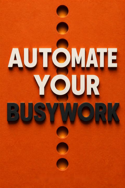 Automate Your Busywork by Aytekin Tank