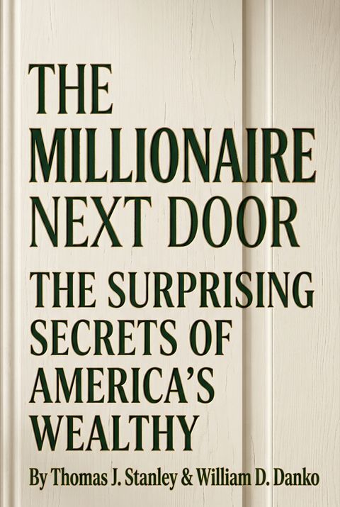 The Millionaire Next Door by Thomas J. Stanley