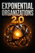 Exponential Organizations 2.0