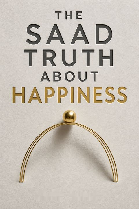 The Saad Truth about Happiness by Gad Saad