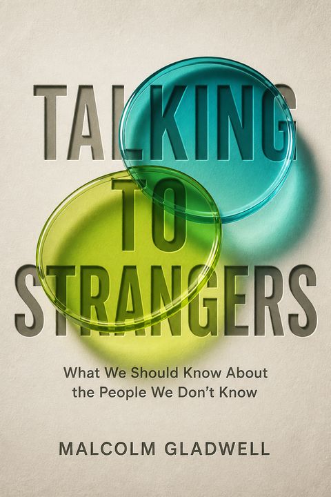 Talking to Strangers by Malcolm Gladwell