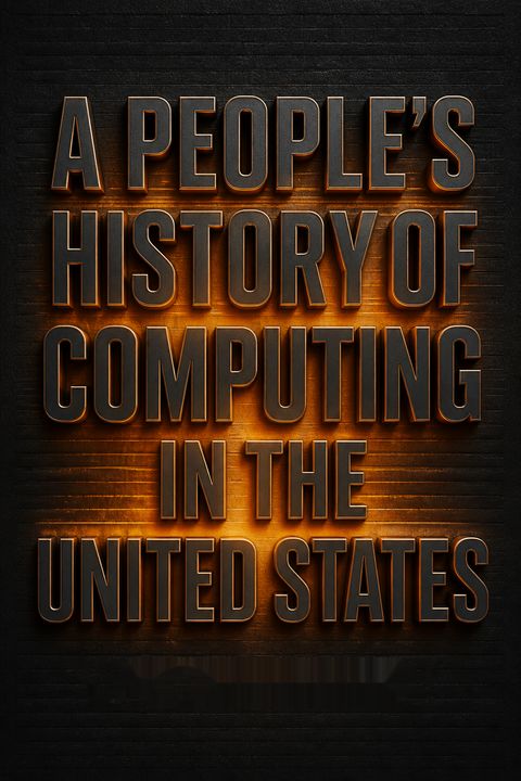 A People’s History of Computing in the United States by Joy Lisi Rankin