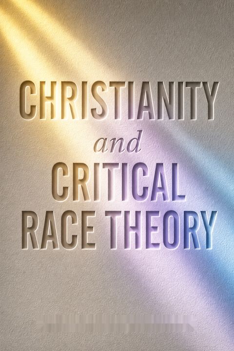 Christianity and Critical Race Theory by Robert Chao Romero