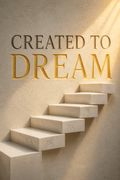 Created to Dream