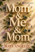 Mom &amp; Me &amp; Mom