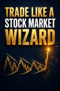Trade Like a Stock Market Wizard