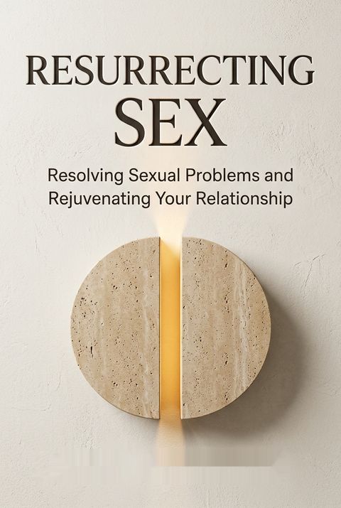 Resurrecting Sex by David Schnarch