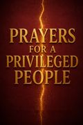 Prayers for a Privileged People