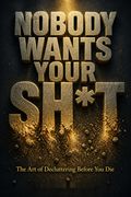 Nobody Wants Your Sh*t