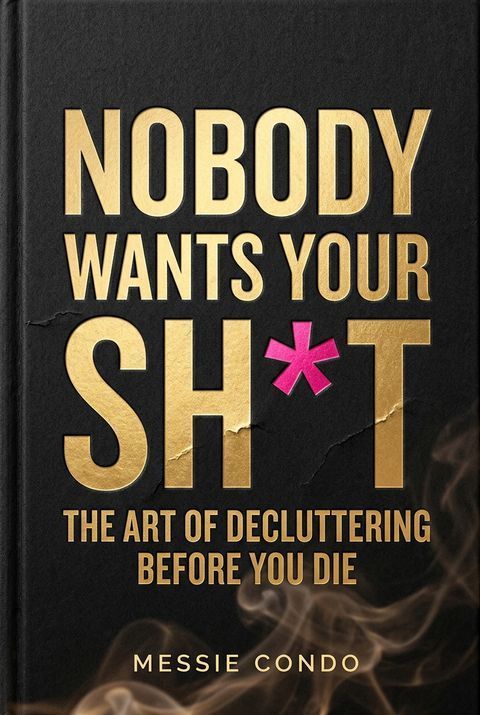 Nobody Wants Your Sh*t by Messie Condo