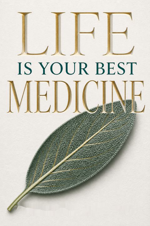 Life Is Your Best Medicine by Tieraona Low Dog